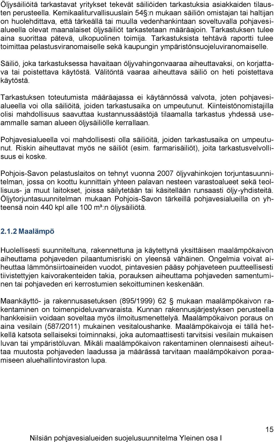 tarkastetaan määräajoin. Tarkastuksen tulee aina suorittaa pätevä, ulkopuolinen toimija.