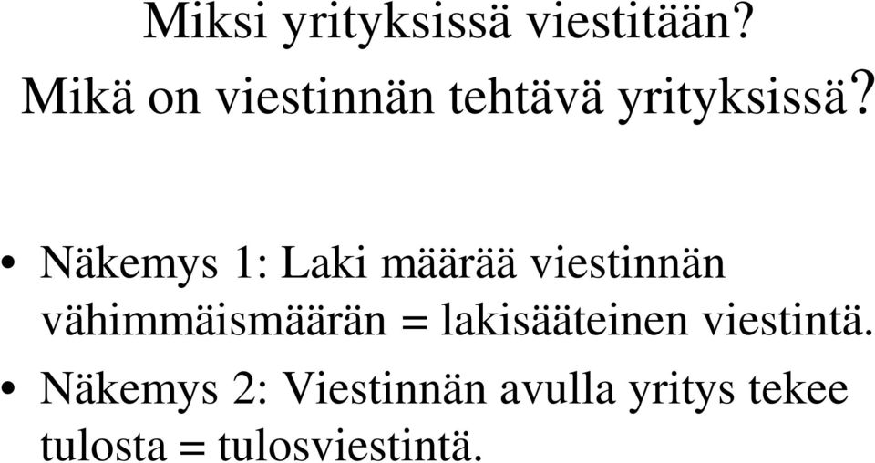 Näkemys 1: Laki määrää viestinnän vähimmäismäärän =