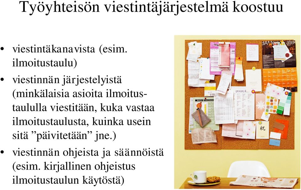 ilmoitustaululla viestitään, kuka vastaa ilmoitustaulusta, kuinka usein sitä