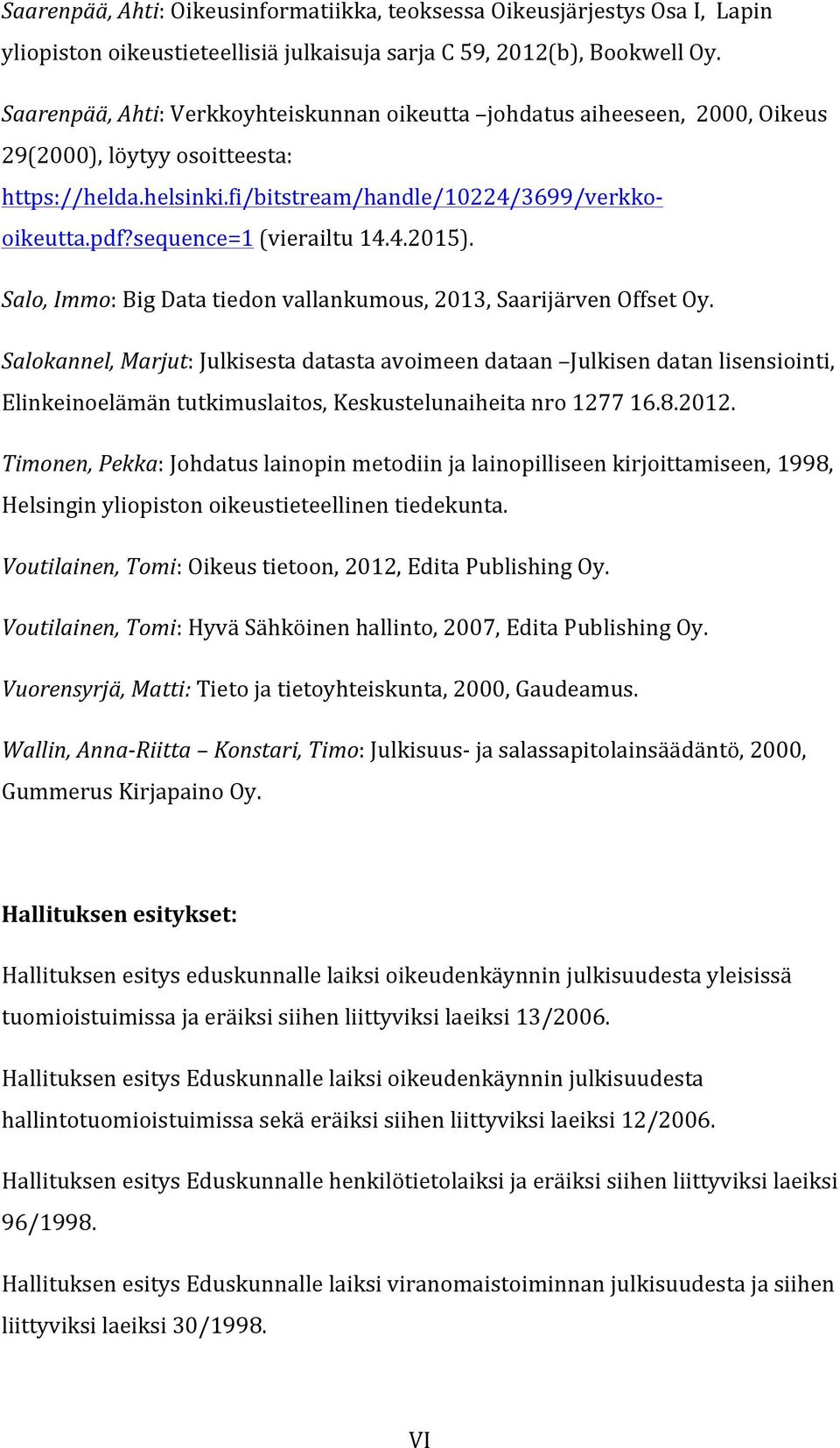 sequence=1 (vierailtu 14.4.2015). Salo, Immo: Big Data tiedon vallankumous, 2013, Saarijärven Offset Oy.