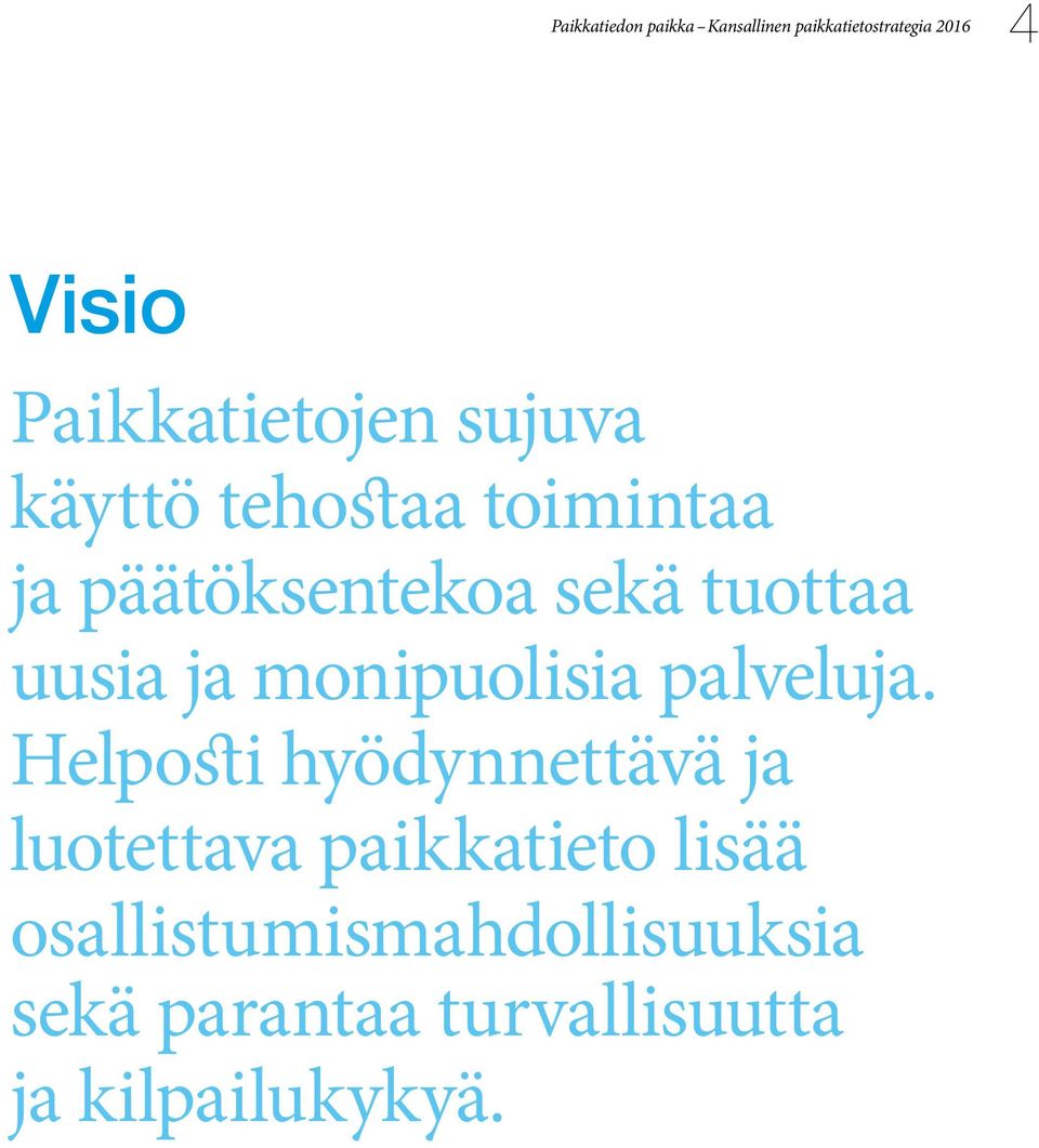 Helposti hyödynnettävä ja luotettava paikkatieto lisää