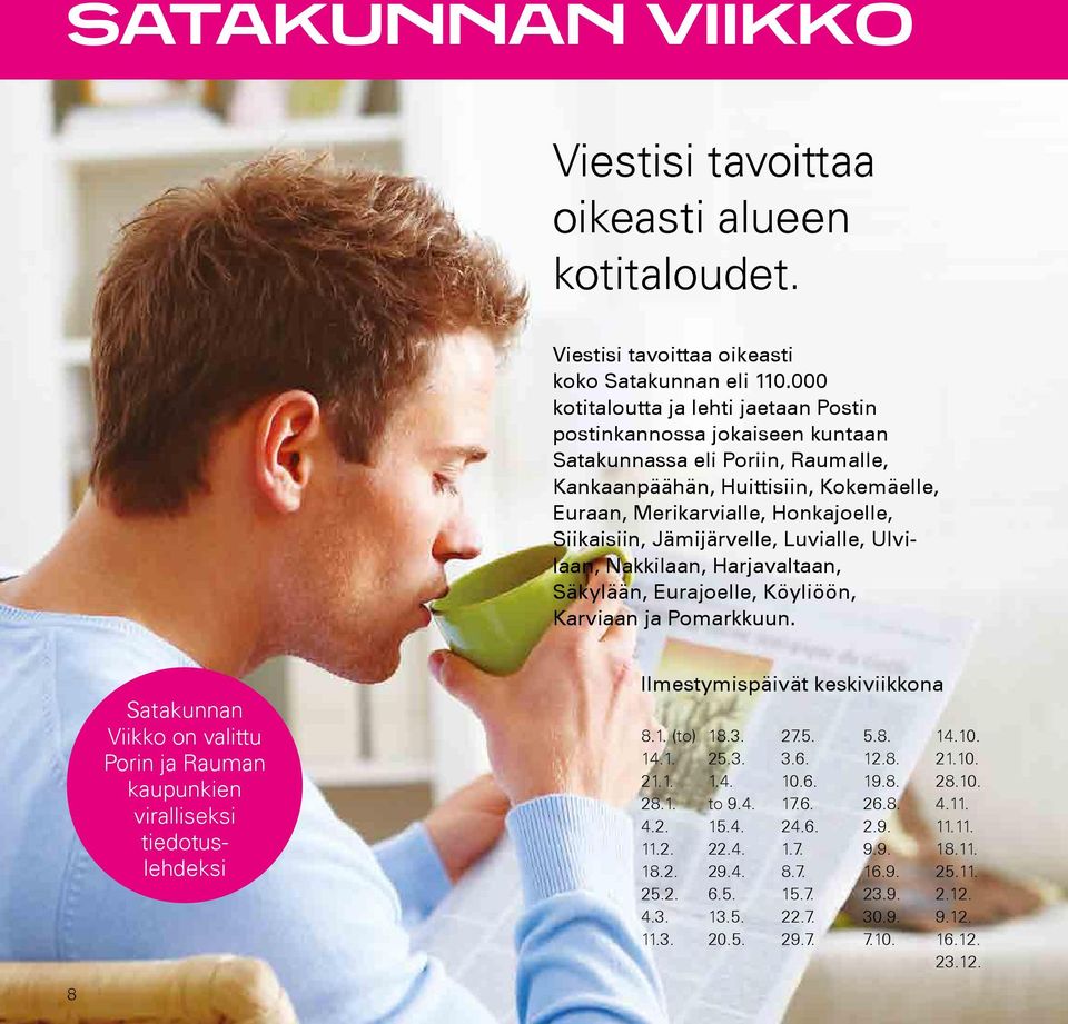 Jämijärvelle, Luvialle, Ulvilaan, Nakkilaan, Harjavaltaan, Säkylään, Eurajoelle, Köyliöön, Karviaan ja Pomarkkuun.