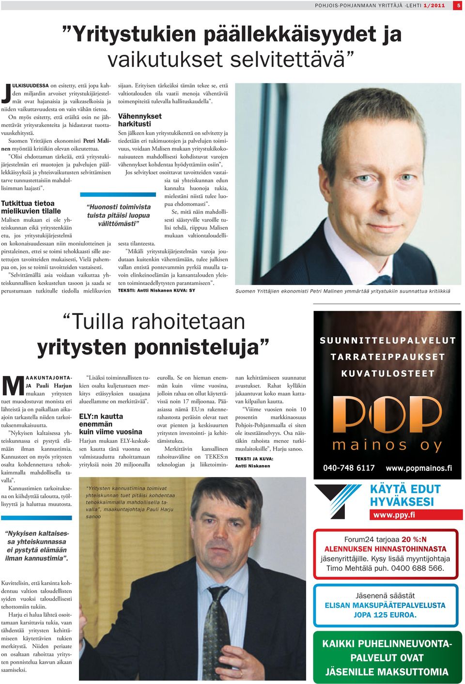 Suomen Yrittäjien ekonomisti Petri Malinen myöntää kritiikin olevan oikeutettua.