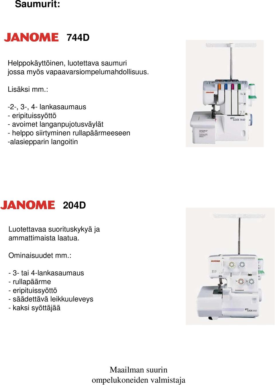 rullapäärmeeseen -alasiepparin langoitin 204D Luotettavaa suorituskykyä ja ammattimaista laatua.