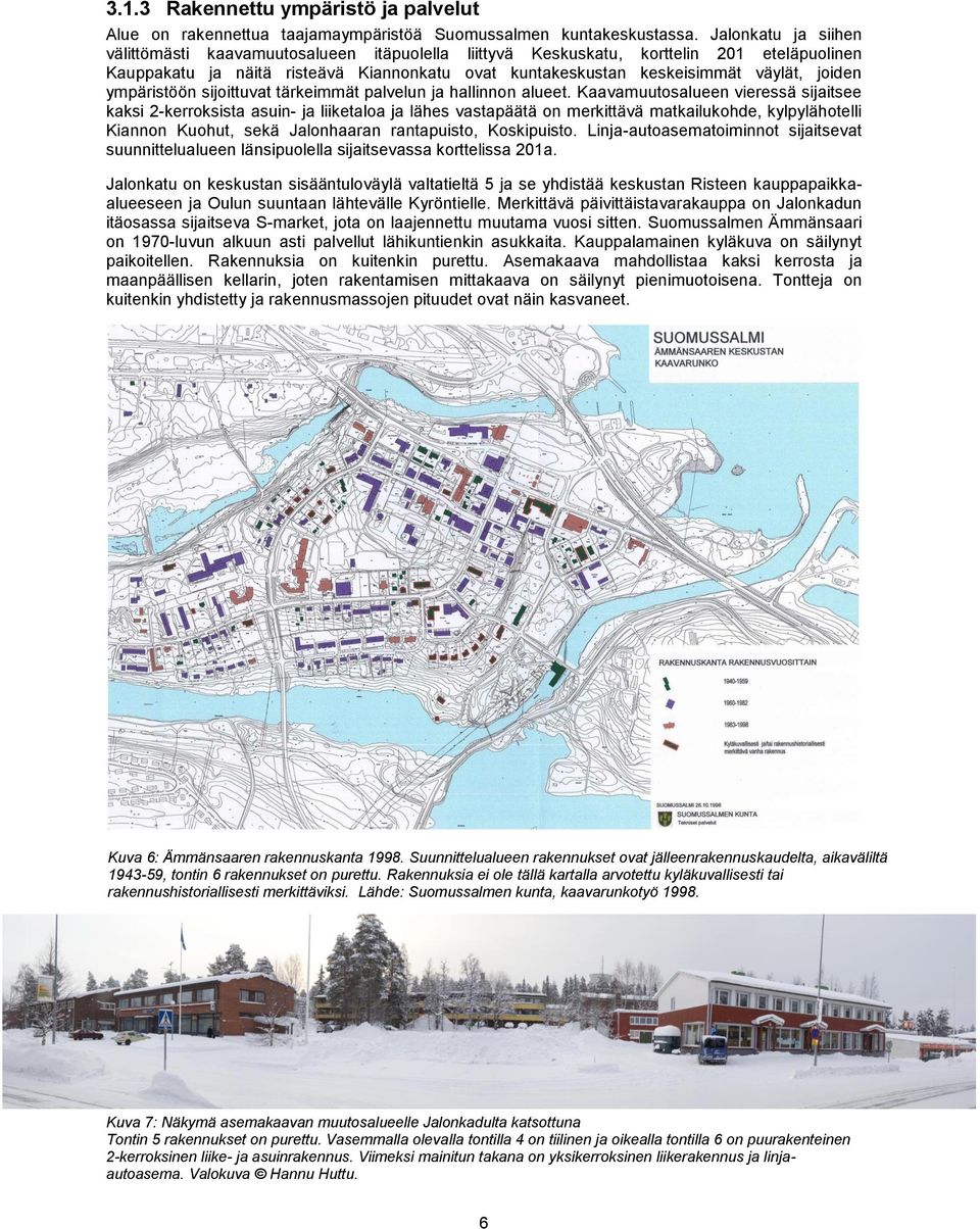 joiden ympäristöön sijoittuvat tärkeimmät palvelun ja hallinnon alueet.