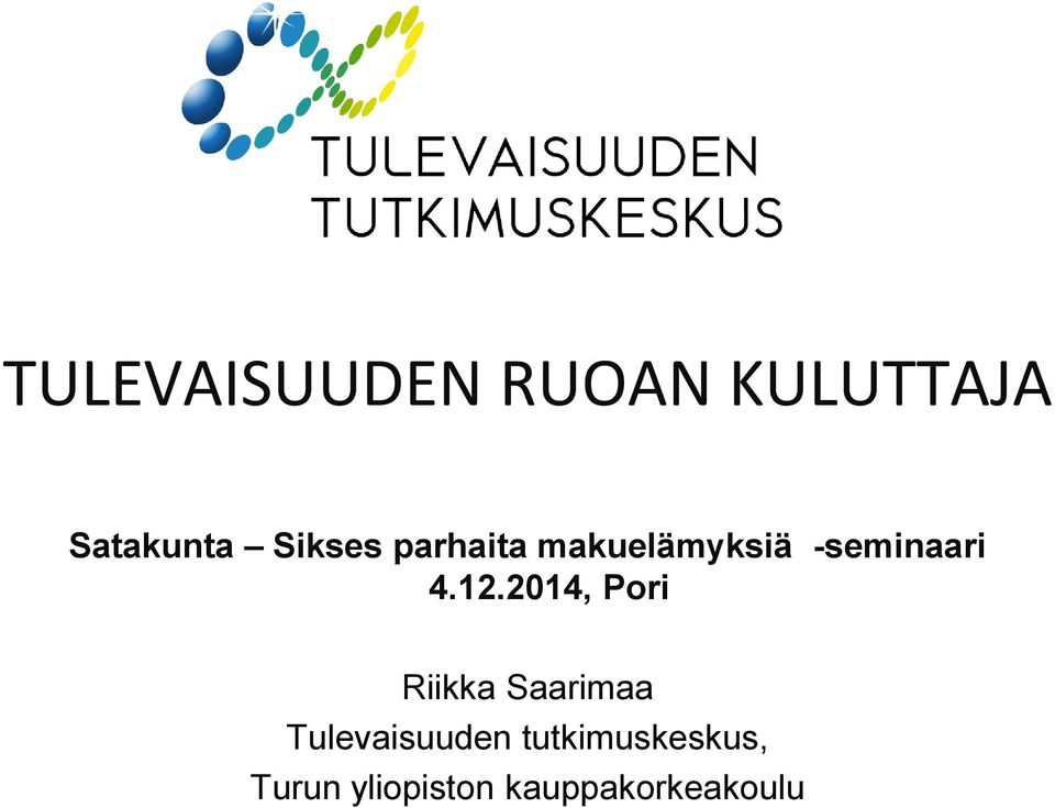 12.2014, Pori Riikka Saarimaa Tulevaisuuden