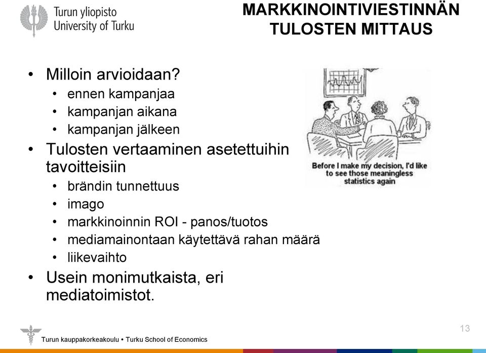 asetettuihin tavoitteisiin brändin tunnettuus imago markkinoinnin ROI -