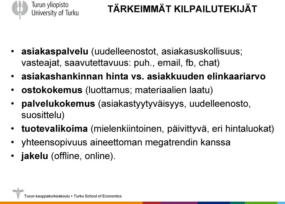 asiakkuuden elinkaariarvo ostokokemus (luottamus; materiaalien laatu) palvelukokemus