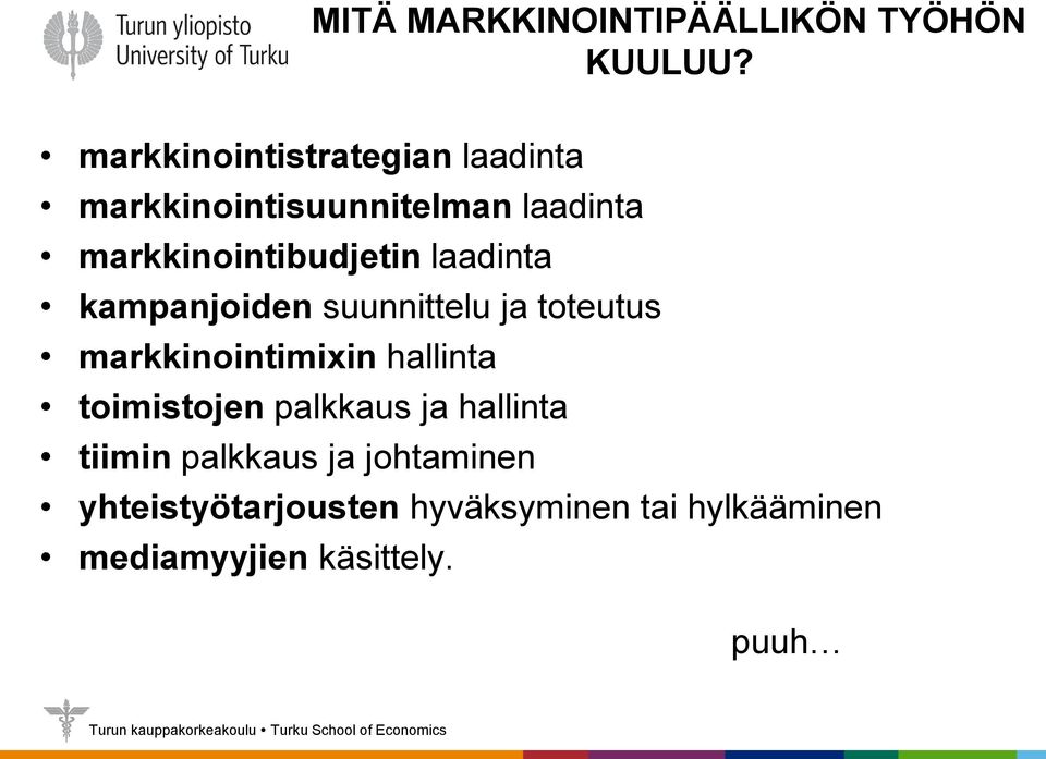 markkinointibudjetin laadinta kampanjoiden suunnittelu ja toteutus markkinointimixin