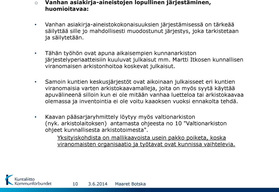 Martti Itkosen kunnallisen viranomaisen arkistonhoitoa koskevat julkaisut.