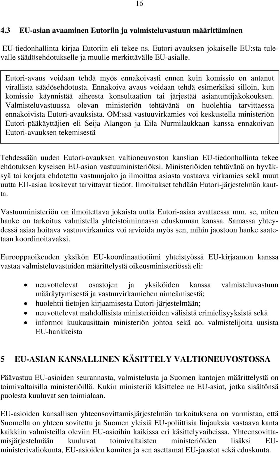 Eutori-avaus voidaan tehdä myös ennakoivasti ennen kuin komissio on antanut virallista säädösehdotusta.