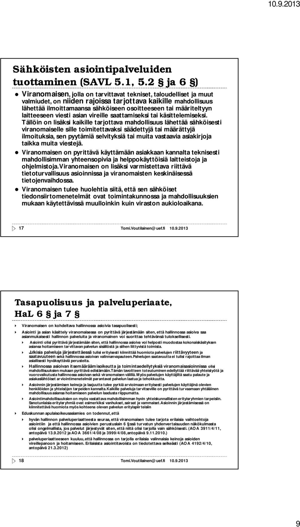 määriteltyyn laitteeseen viesti asian vireille saattamiseksi tai käsittelemiseksi.