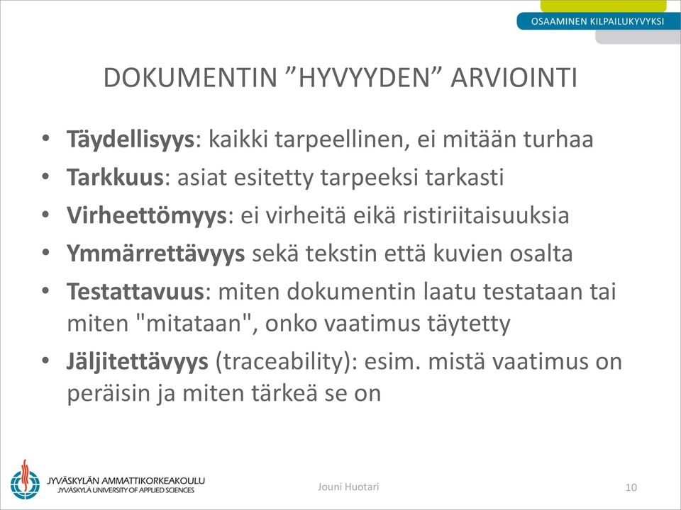 tekstin että kuvien osalta Testattavuus: miten dokumentin laatu testataan tai miten "mitataan", onko