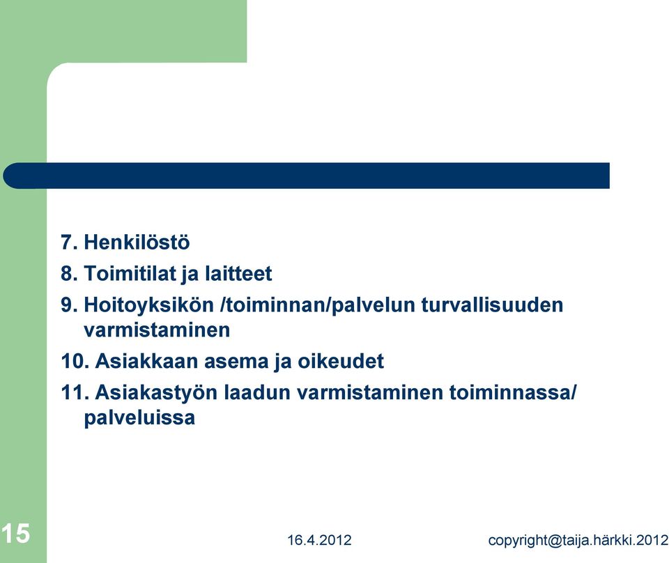 varmistaminen 10. Asiakkaan asema ja oikeudet 11.