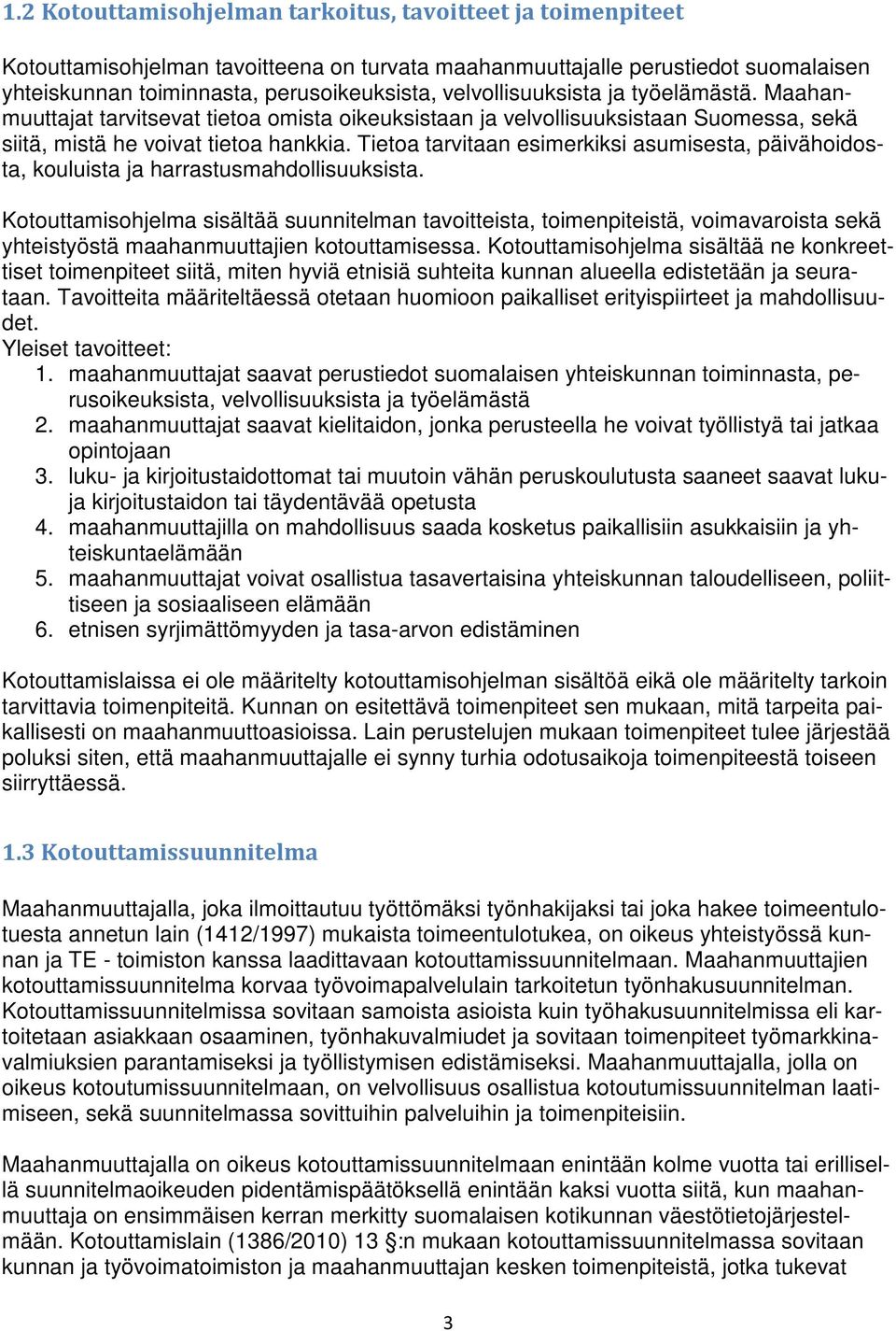 Tietoa tarvitaan esimerkiksi asumisesta, päivähoidosta, kouluista ja harrastusmahdollisuuksista.