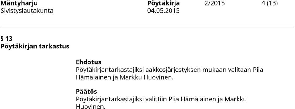 valitaan Piia Hämäläinen ja Markku Huovinen.