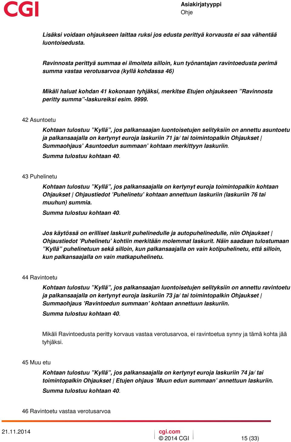 ohjaukseen Ravinnosta peritty summa -laskureiksi esim. 9999.