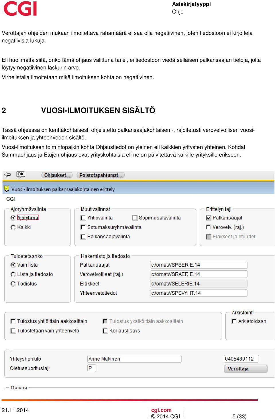 Virhelistalla ilmoitetaan mikä ilmoituksen kohta on negatiivinen.