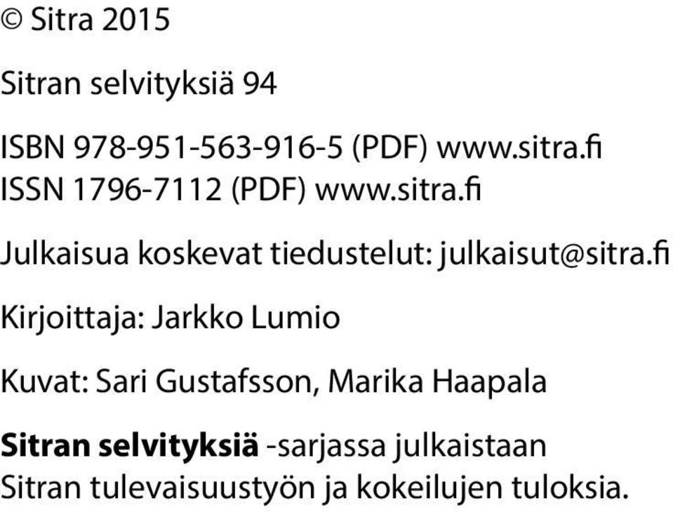 fi Julkaisua koskevat tiedustelut: julkaisut@sitra.