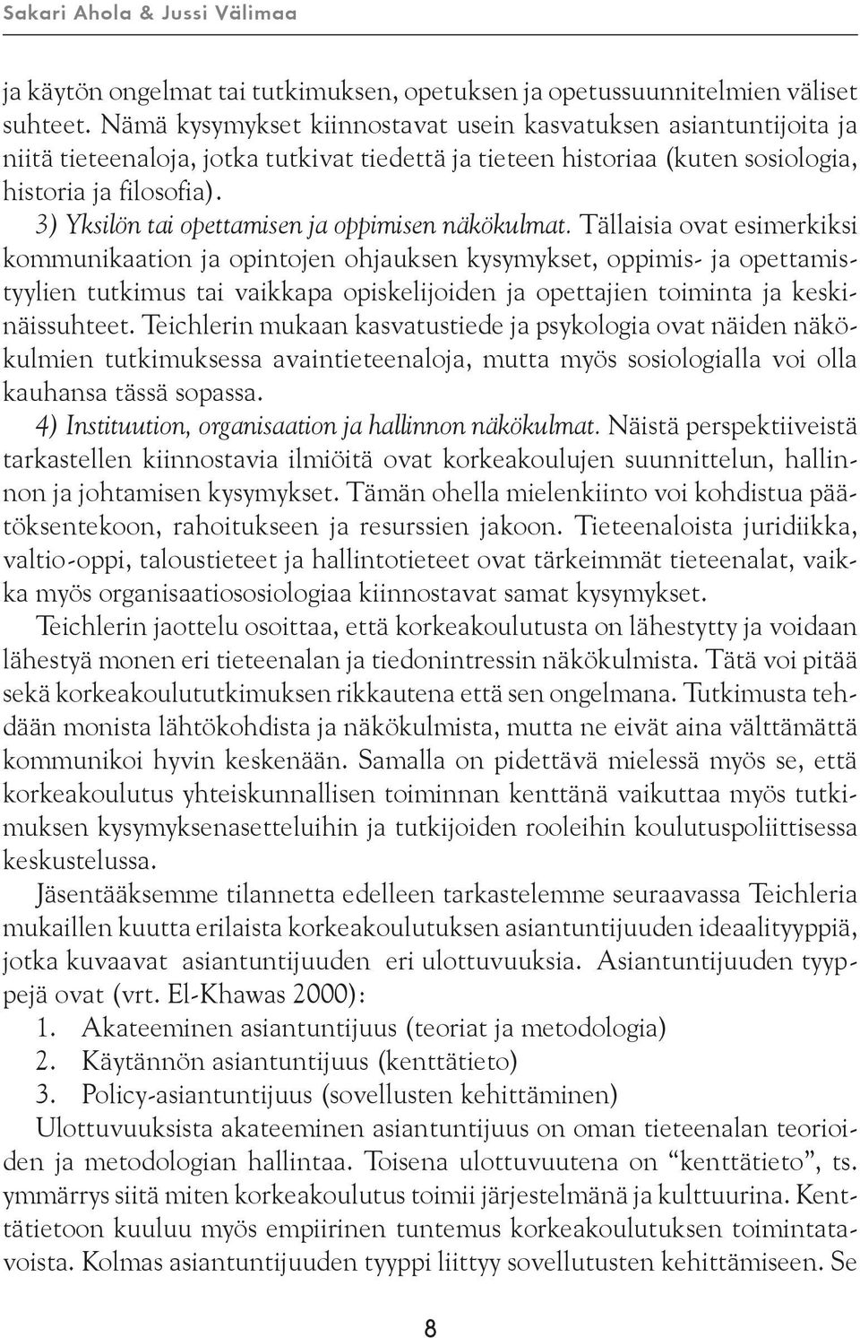 3) Yksilön tai opettamisen ja oppimisen näkökulmat.