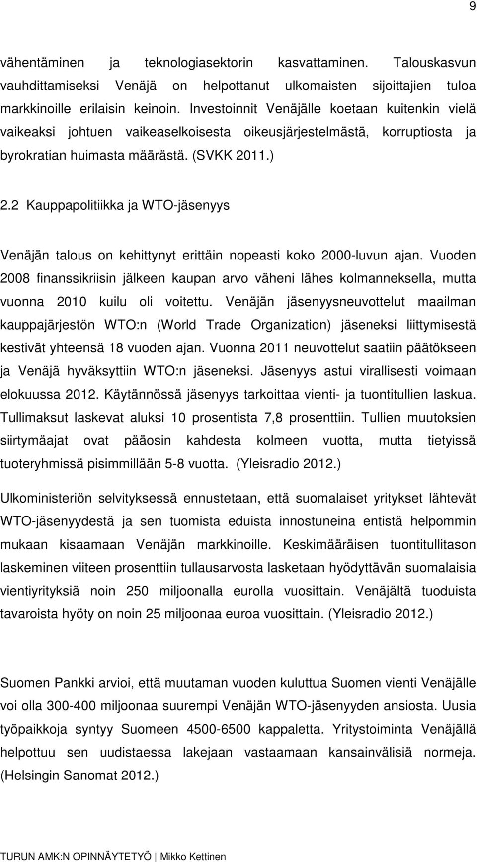 2 Kauppapolitiikka ja WTO-jäsenyys Venäjän talous on kehittynyt erittäin nopeasti koko 2000-luvun ajan.