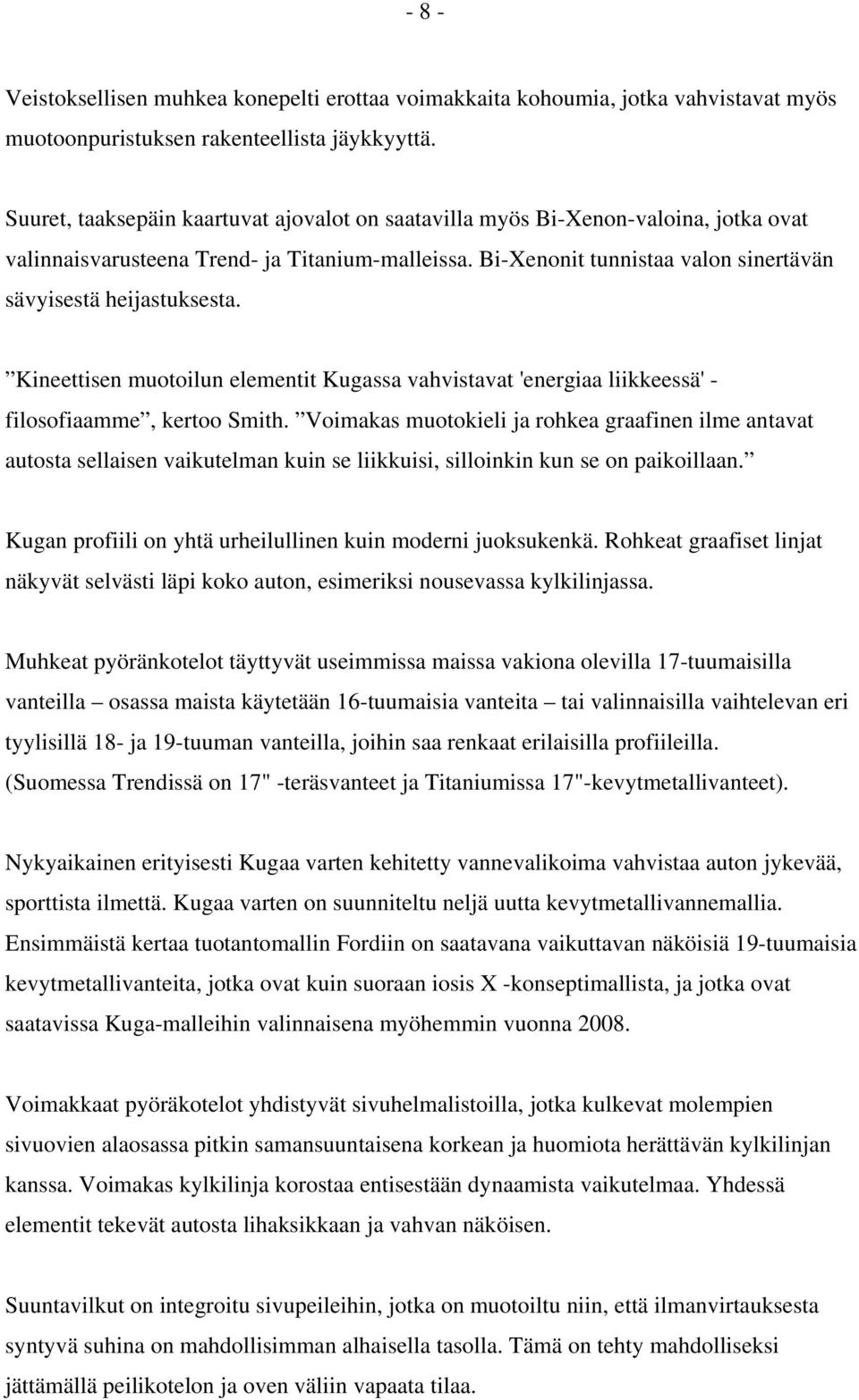 Kineettisen muotoilun elementit Kugassa vahvistavat 'energiaa liikkeessä' - filosofiaamme, kertoo Smith.