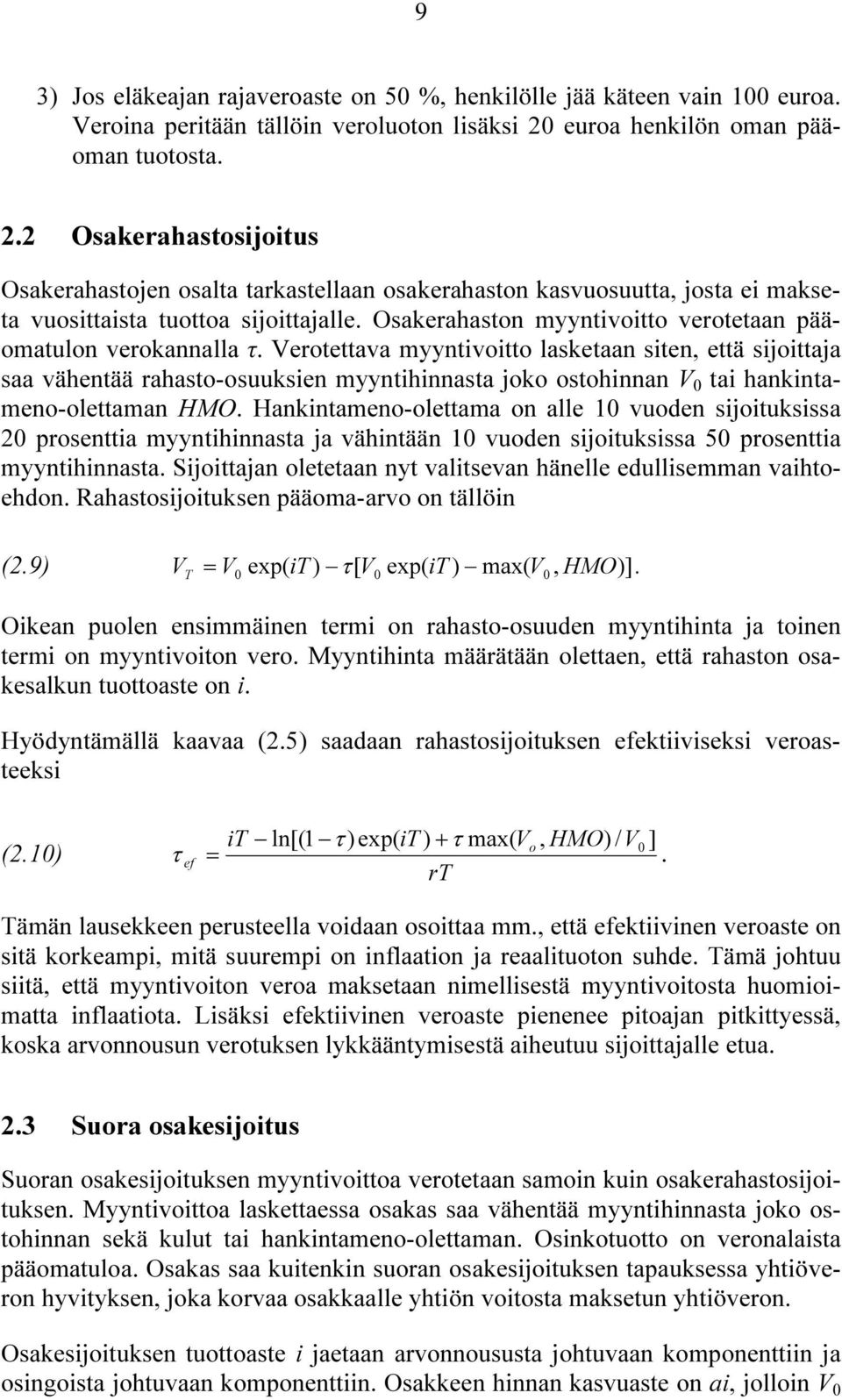 Osakerahaston myyntivoitto verotetaan pääomatulon verokannalla τ.