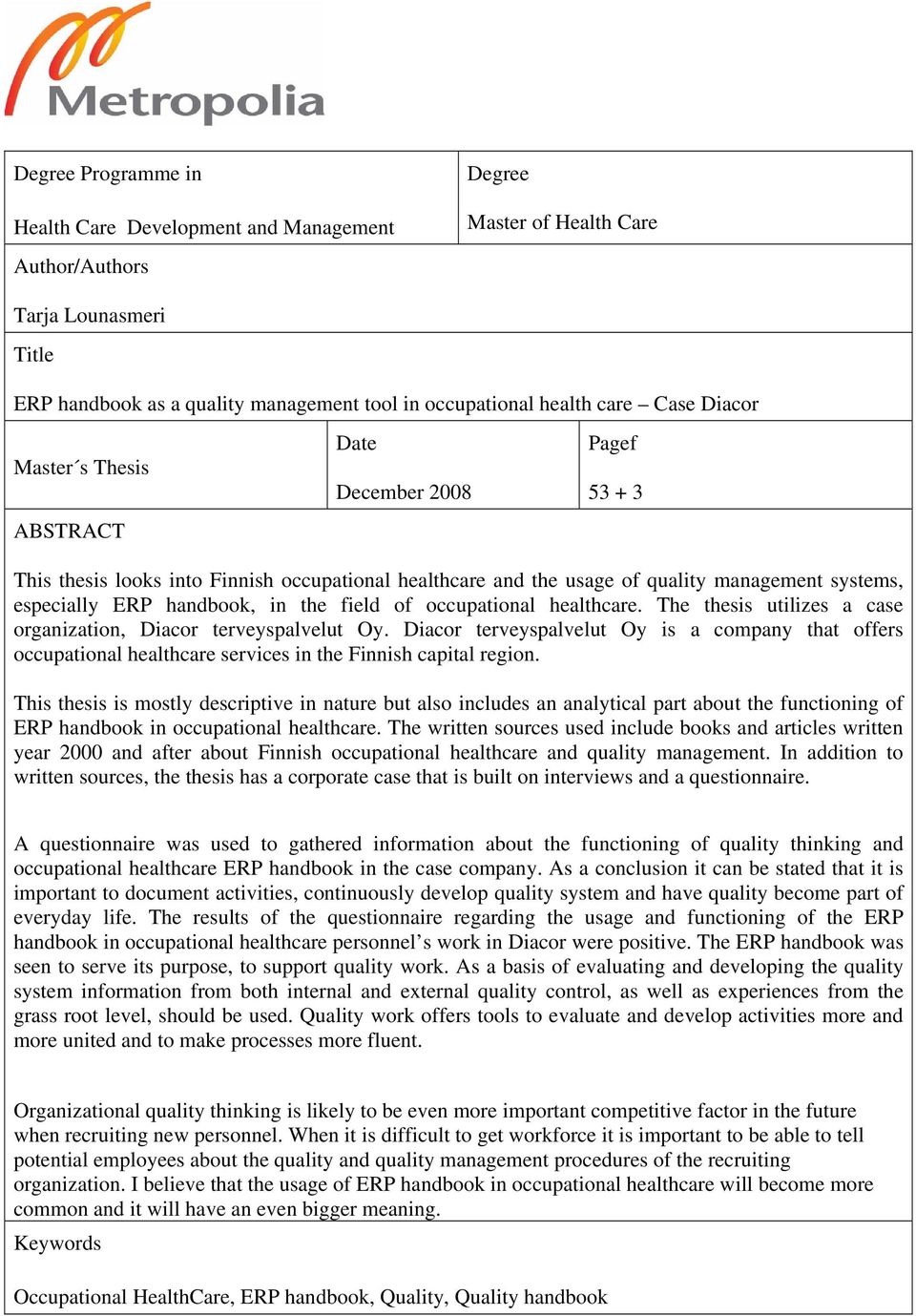 the field of occupational healthcare. The thesis utilizes a case organization, Diacor terveyspalvelut Oy.