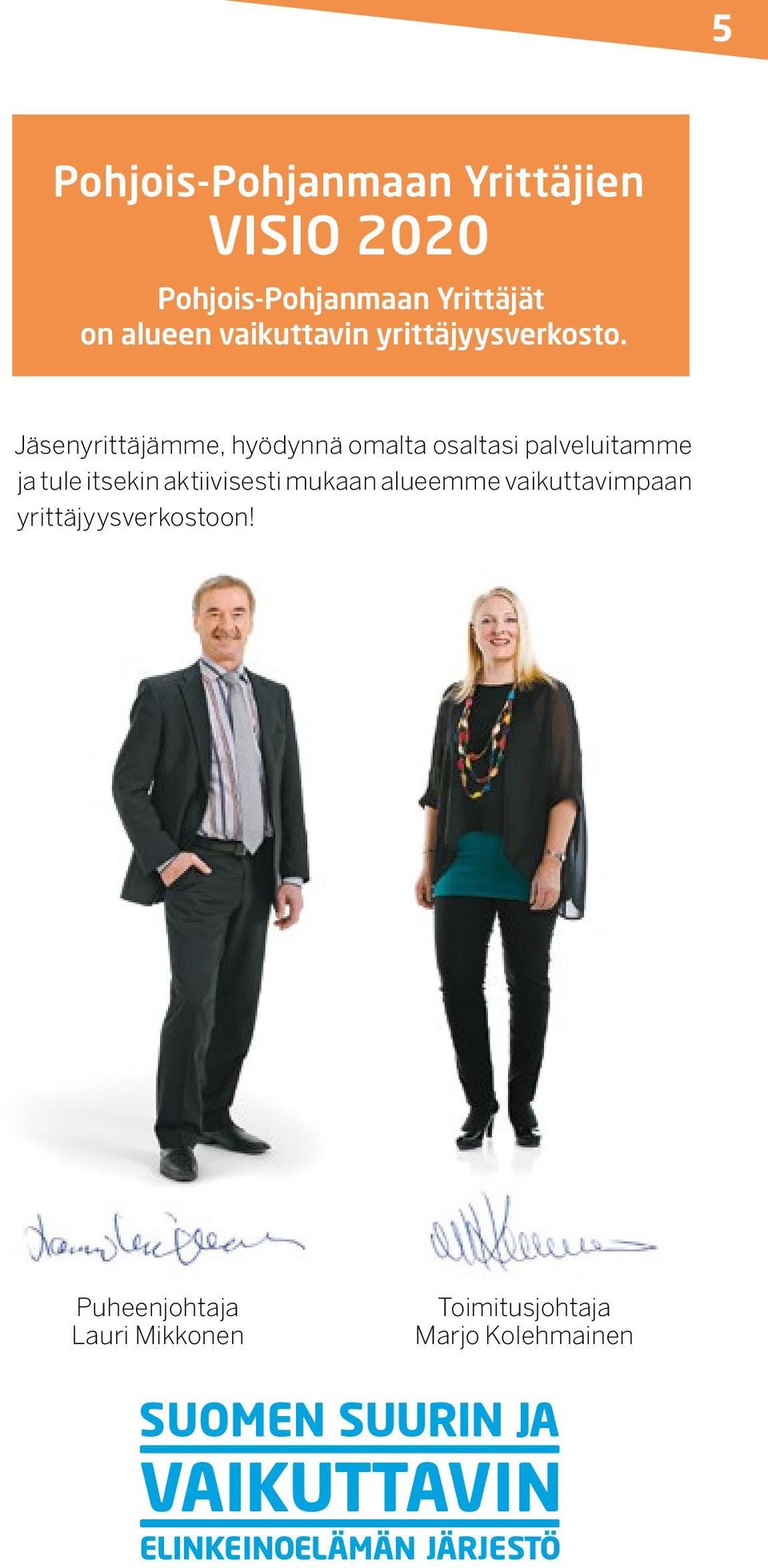 Jäsenyrittäjämme, hyödynnä omalta osaltasi palveluitamme ja tule itsekin