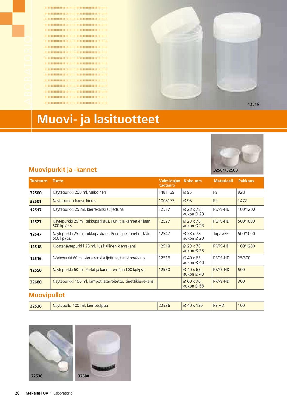 Purkit ja kannet erillään 500 kpl/pss 12547 Näytepurkki 25 ml, tukkupakkaus.