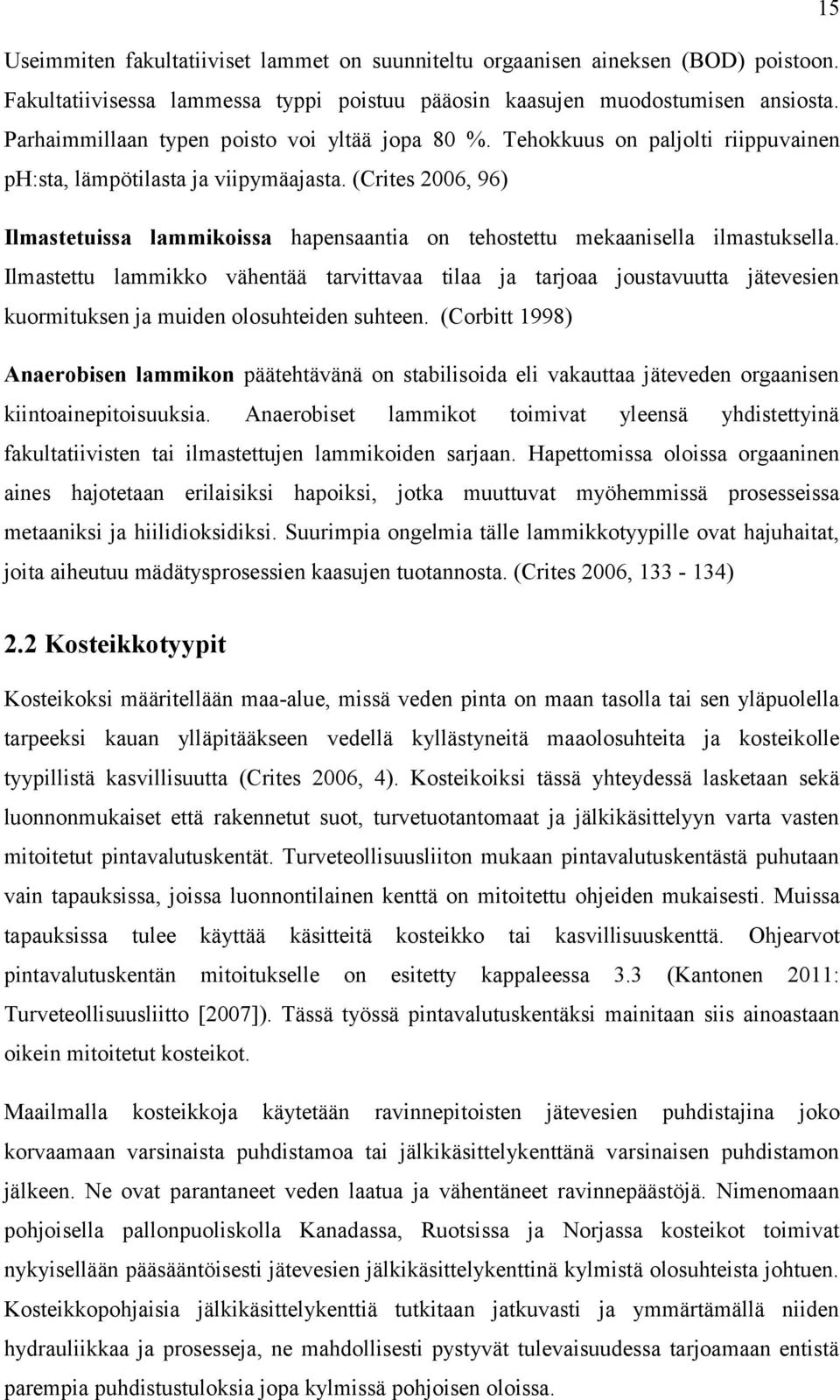 (Crites 2006, 96) Ilmastetuissa lammikoissa hapensaantia on tehostettu mekaanisella ilmastuksella.