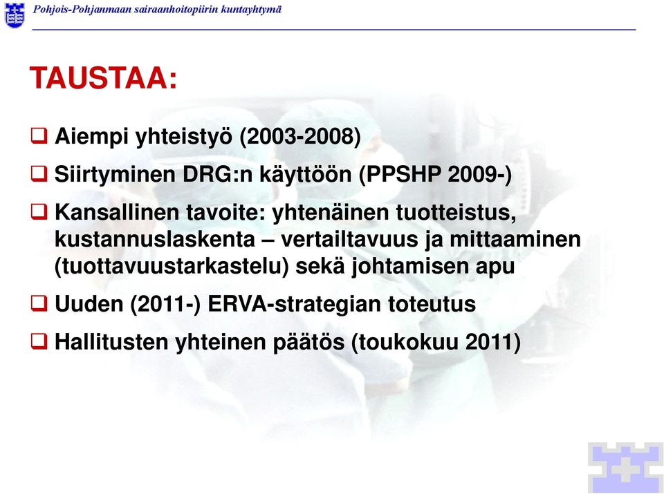 vertailtavuus ja mittaaminen (tuottavuustarkastelu) sekä johtamisen apu