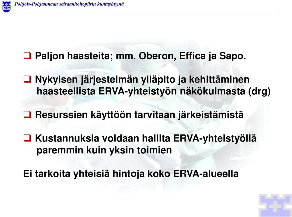 näkökulmasta (drg) Resurssien käyttöön tarvitaan järkeistämistä Kustannuksia