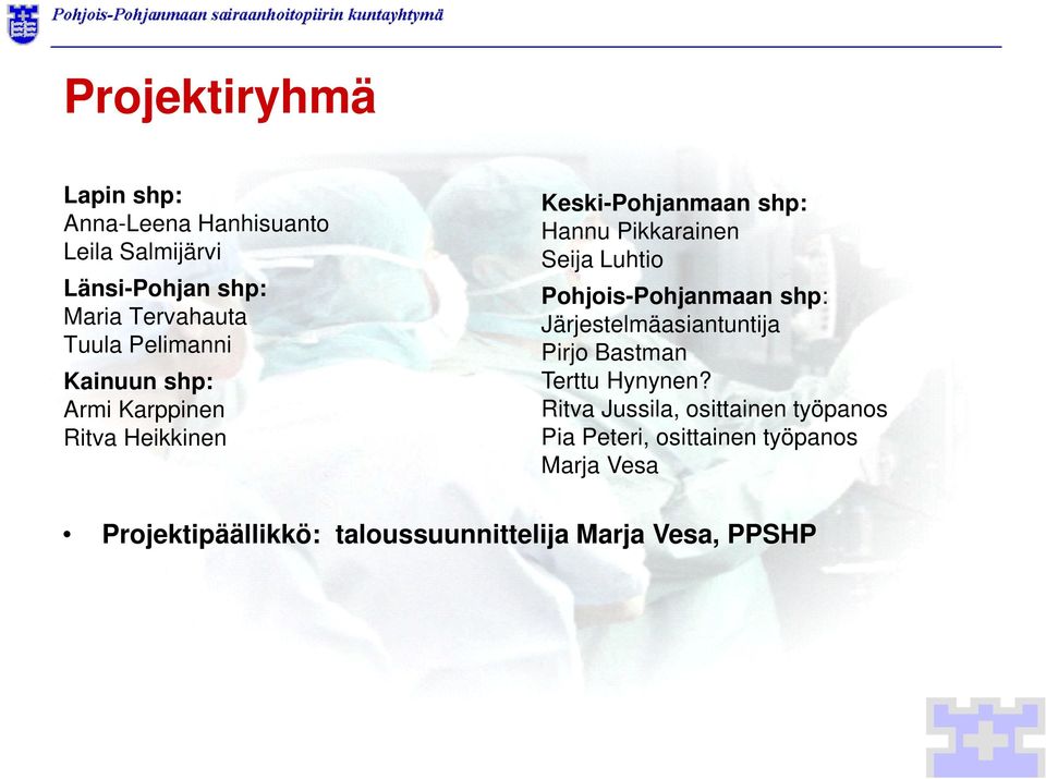 Pohjois-Pohjanmaan shp: Järjestelmäasiantuntija Pirjo Bastman Terttu Hynynen?