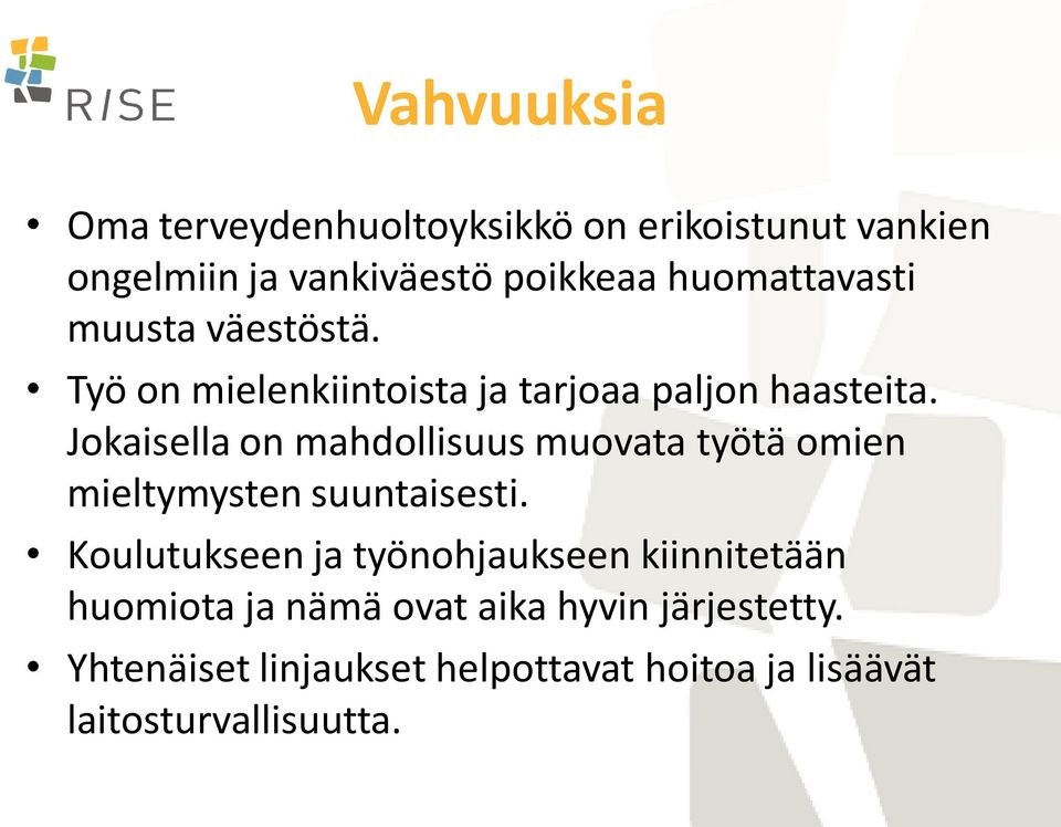 Jokaisella on mahdollisuus muovata työtä omien mieltymysten suuntaisesti.