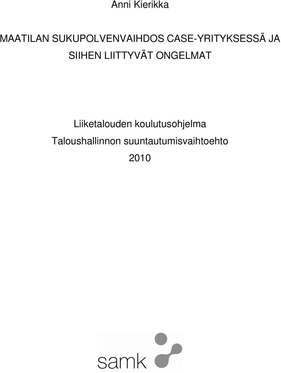 SIIHEN LIITTYVÄT ONGELMAT Liiketalouden