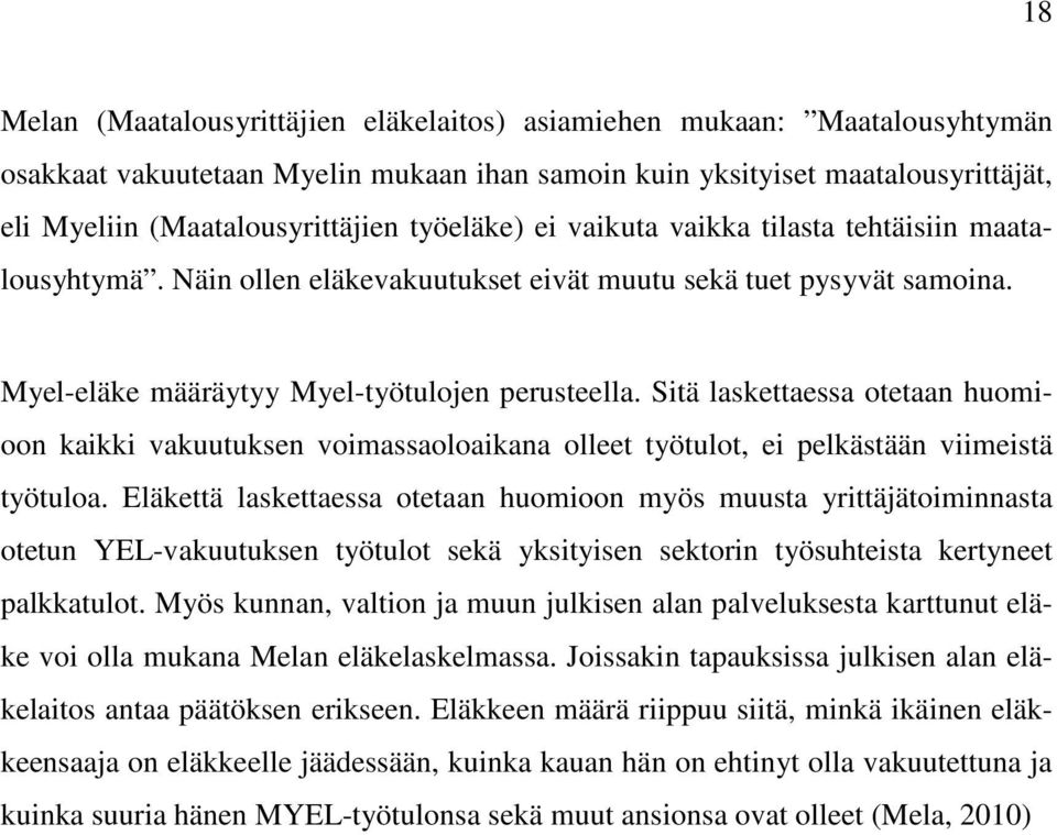 Sitä laskettaessa otetaan huomioon kaikki vakuutuksen voimassaoloaikana olleet työtulot, ei pelkästään viimeistä työtuloa.