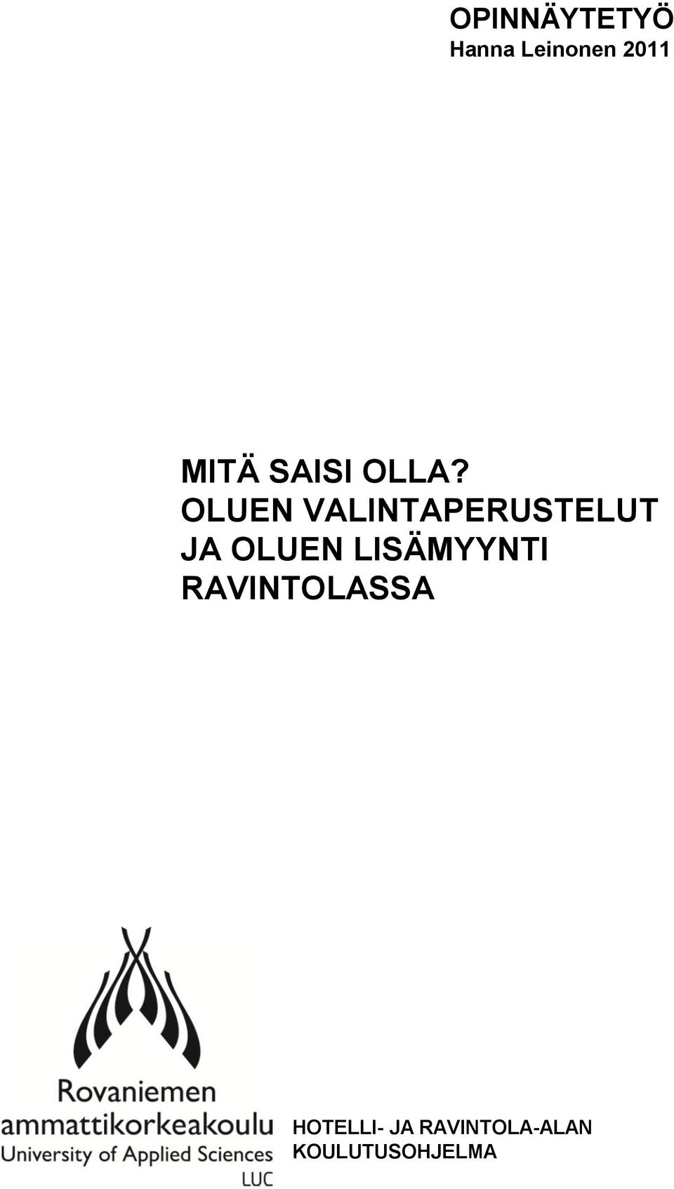 OLUEN VALINTAPERUSTELUT JA OLUEN