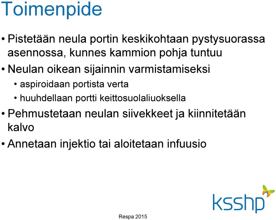 aspiroidaan portista verta huuhdellaan portti keittosuolaliuoksella