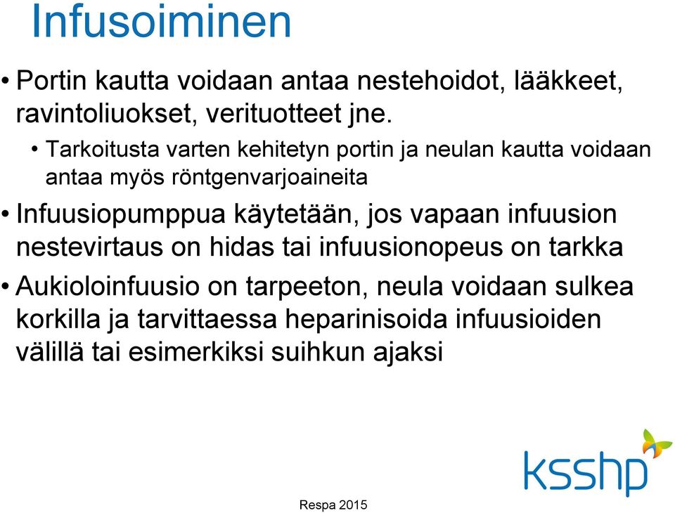 käytetään, jos vapaan infuusion nestevirtaus on hidas tai infuusionopeus on tarkka Aukioloinfuusio on