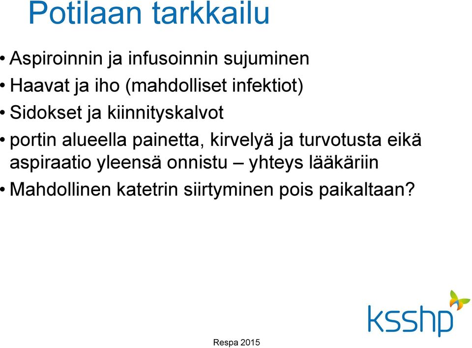 alueella painetta, kirvelyä ja turvotusta eikä aspiraatio yleensä