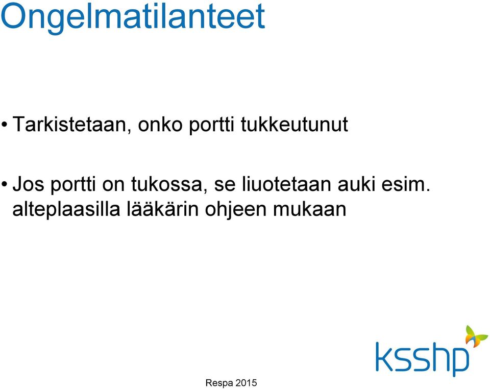 on tukossa, se liuotetaan auki