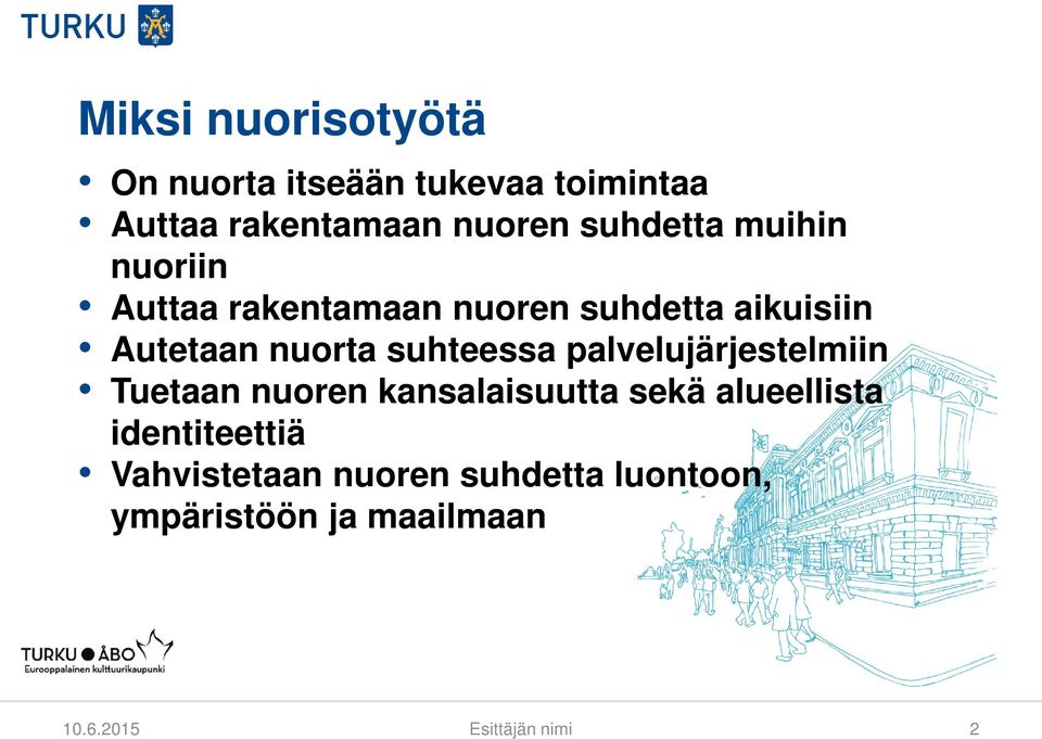 suhteessa palvelujärjestelmiin Tuetaan nuoren kansalaisuutta sekä alueellista