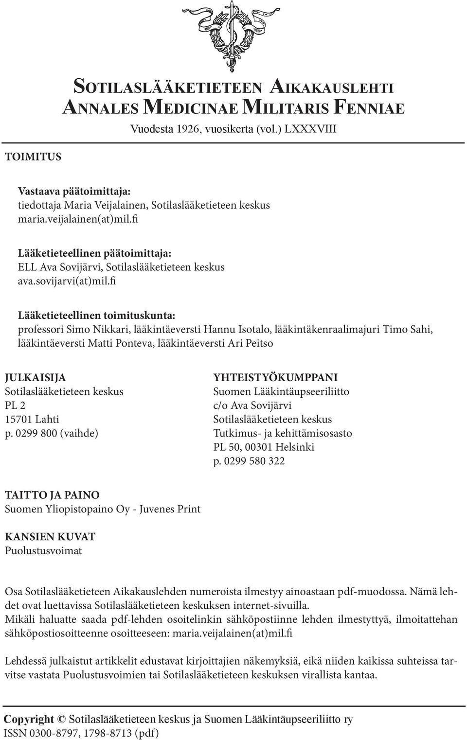 fi Lääketieteellinen päätoimittaja: ELL Ava Sovijärvi, Sotilaslääketieteen keskus ava.sovijarvi(at)mil.