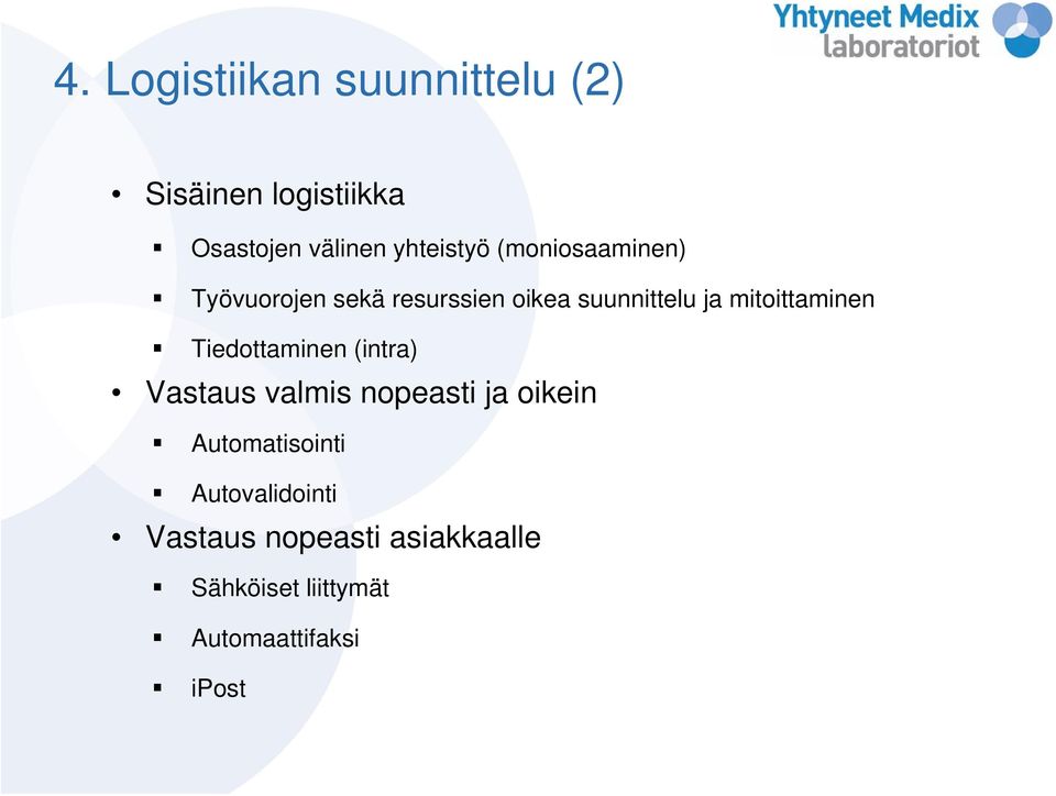 mitoittaminen Tiedottaminen (intra) Vastaus valmis nopeasti ja oikein