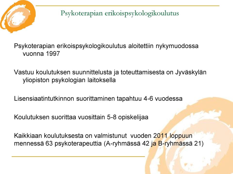 Lisensiaatintutkinnon suorittaminen tapahtuu 4-6 vuodessa Koulutuksen suorittaa vuosittain 5-8 opiskelijaa