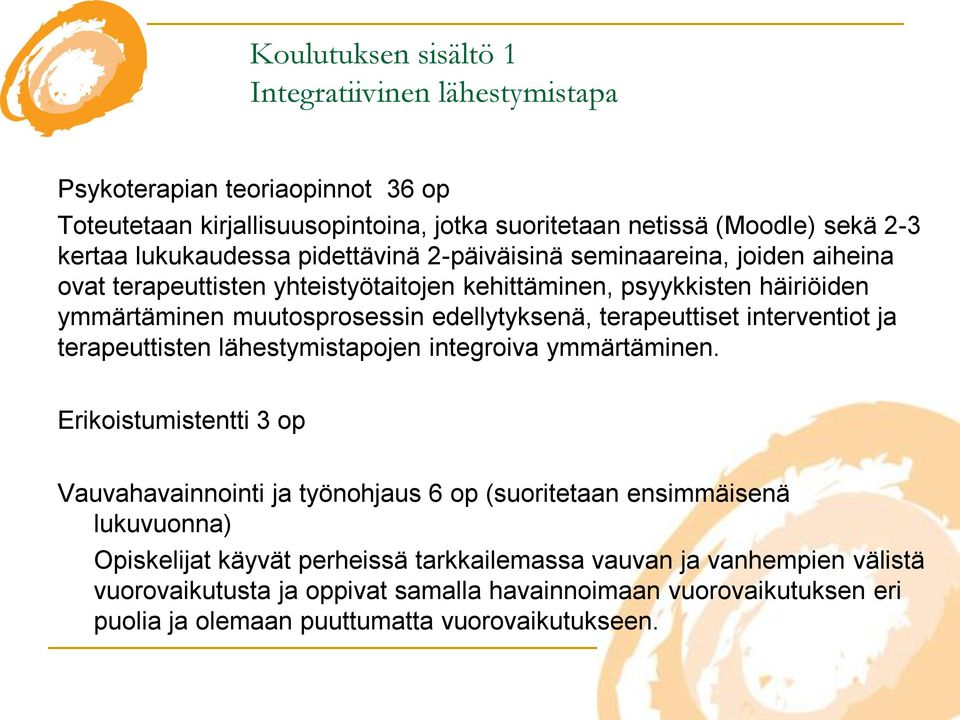 edellytyksenä, terapeuttiset interventiot ja terapeuttisten lähestymistapojen integroiva ymmärtäminen.