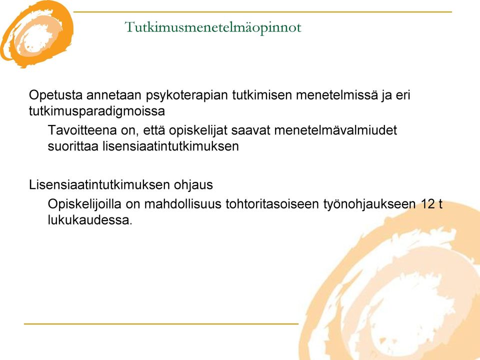 saavat menetelmävalmiudet suorittaa lisensiaatintutkimuksen