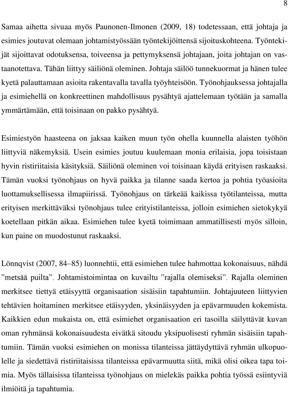 Johtaja säilöö tunnekuormat ja hänen tulee kyetä palauttamaan asioita rakentavalla tavalla työyhteisöön.