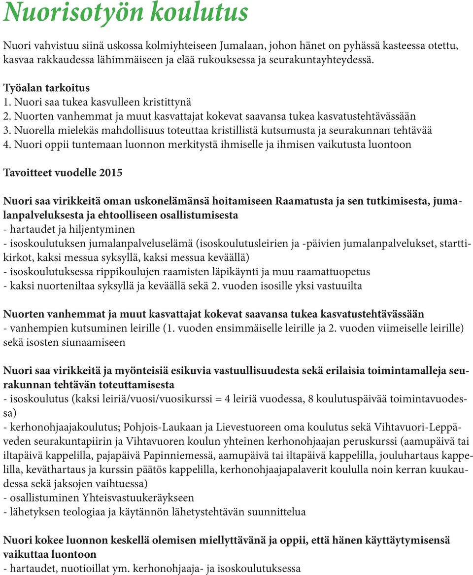 Nuorella mielekäs mahdollisuus toteuttaa kristillistä kutsumusta ja seurakunnan tehtävää 4.